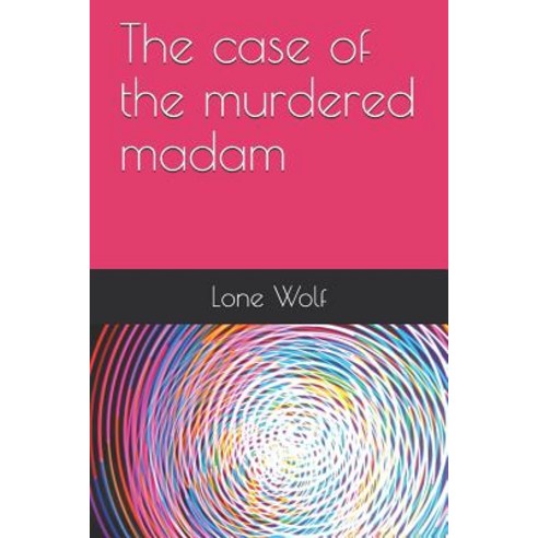 (영문도서) The case of the murdered madam Paperback, Independently Published, English, 9781090104465