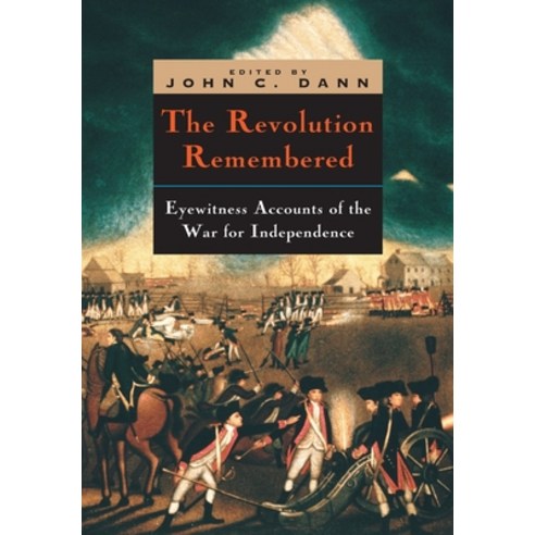 (영문도서) The Revolution Remembered: Eyewitness Accounts of the War for Independence Paperback, University of Chicago Press, English, 9780226136240