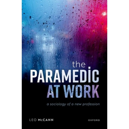 (영문도서) The Paramedic at Work: A Sociology of a New Profession Hardcover, Oxford University Press, USA, English, 9780198816362
