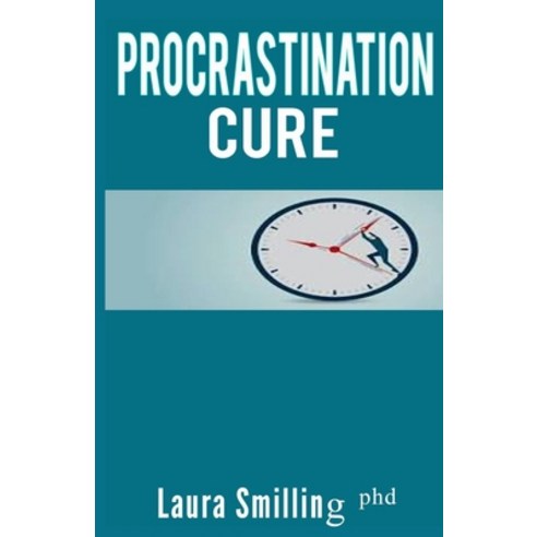 Procrastination Cure: Ultimate Self Discipline Blueprint Guide To Stop Fix Overcome Imperfection Ove... Paperback, Independently Published