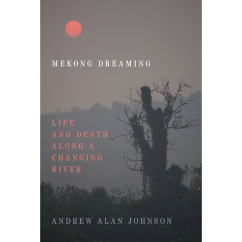 Mekong Dreaming: Life and Death Along a Changing River Paperback, Duke University Press