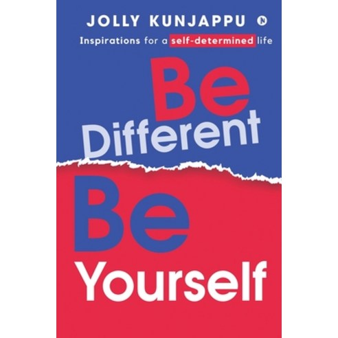 Be Different Be Yourself: Inspirations for a self-determined life Paperback, Notion Press
