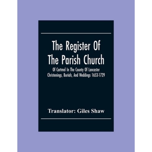 The Register Of The Parish Church Of Cartmel In The County Of Lancaster Christenings Burials And W... Paperback, Alpha Edition, English, 9789354305382