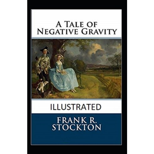A Tale of Negative Gravity Illustrated Paperback, Independently Published
