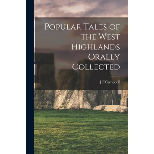 (영문도서) Popular Tales of the West Highlands Orally Collected Paperback, Legare Street Press, English, 9781015640542