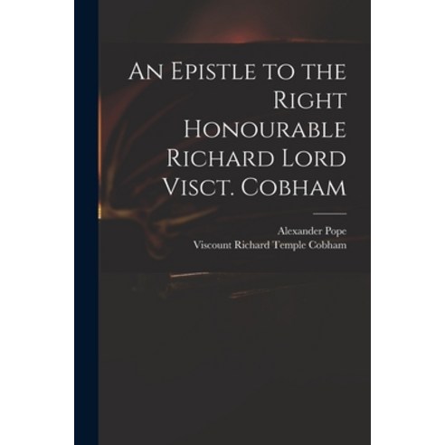 (영문도서) An Epistle to the Right Honourable Richard Lord Visct. Cobham Paperback, Legare Street Press, English, 9781014530509