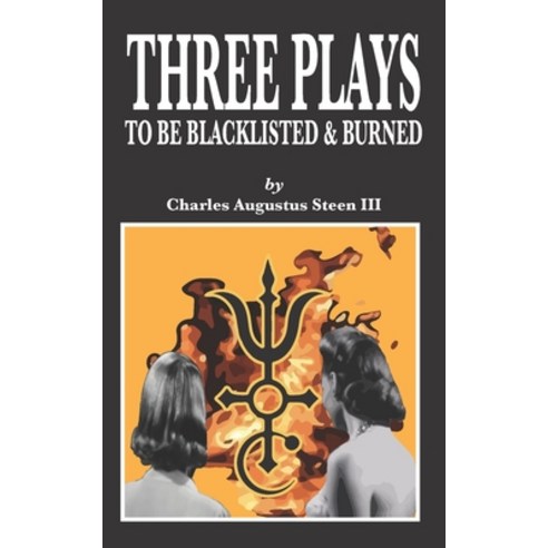 (영문도서) Three Plays to Be Blacklisted & Burned Paperback, Independently Published, English, 9798520708582