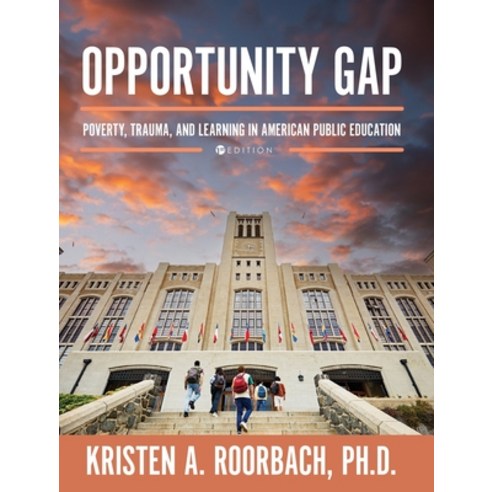 (영문도서) Opportunity Gap: Poverty Trauma and Learning in American Public Education Hardcover, Cognella Academic Publishing, English, 9798823351850