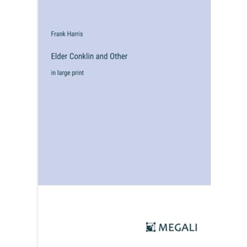 (영문도서) Elder Conklin and Other: in large print Paperback, Megali Verlag, English, 9783387063127