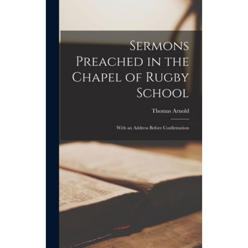 (영문도서) Sermons Preached in the Chapel of Rugby School: With an Address Before Confirmation Hardcover, Legare Street Press, English, 9781017075014