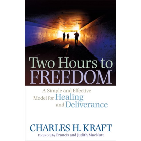 (영문도서) Two Hours to Freedom: A Simple and Effective Model for Healing and Deliverance Paperback, Chosen Books, English, 9780800794989