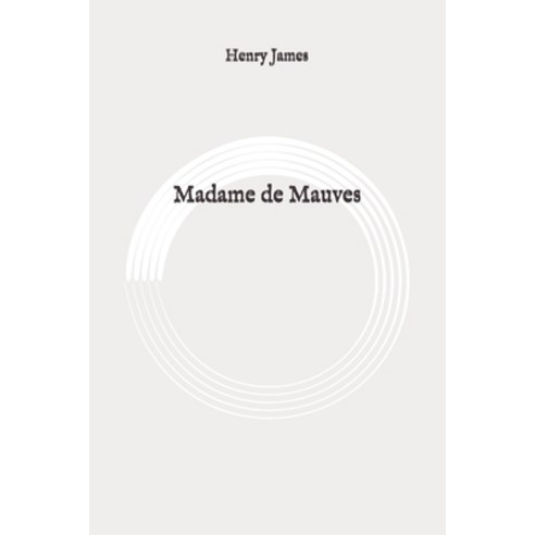 Madame de Mauves: Original Paperback, Independently Published