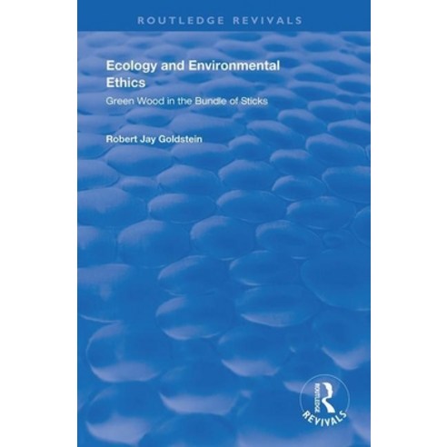 (영문도서) Ecology and Environmental Ethics: Green Wood in the Bundle of Sticks Paperback, Routledge, English, 9781138619500