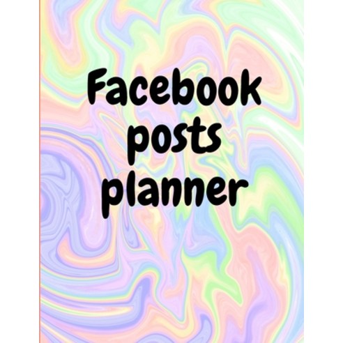 Facebook posts planner: Organizer to Plan All Your Posts & Content Paperback, Dodon Dumitrita, English, 9781716166549