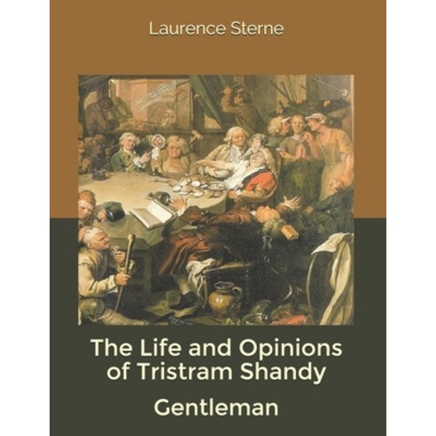 The Life and Opinions of Tristram Shandy Gentleman Paperback, Independently Published, English, 9798602941654