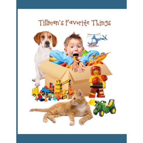Tillman''s Favorite Things: 51 page picture book Paperback, Independently Published