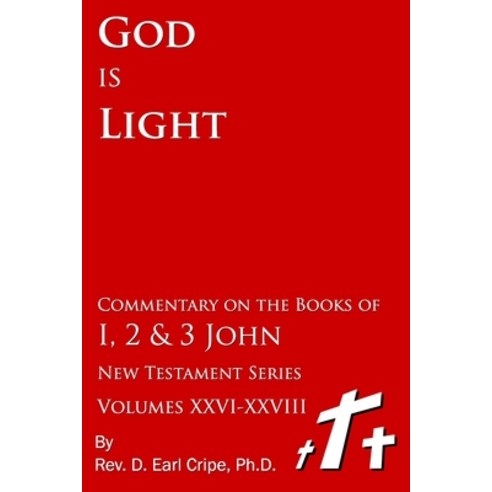 God is Light - Commentary of the Books of I John II John and III John Paperback, Independently Published, English, 9798591617677