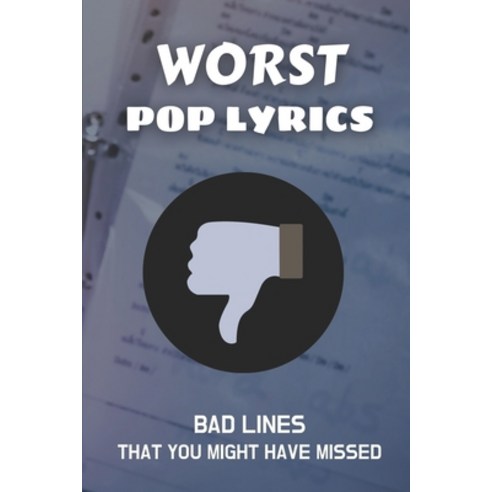 (영문도서) Worst Pop Lyrics: Bad Lines That You Might Have Missed: Weird Song Lyrics To Text Paperback, Independently Published, English, 9798450439747