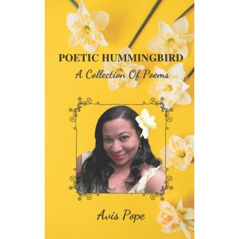 (영문도서) Poetic Hummingbird: A Collection Of Poems Paperback, Independently Published, English, 9798445762492