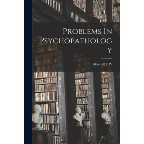(영문도서) Problems In Psychopathology Paperback, Hassell Street Press, English, 9781015210004