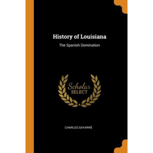 (영문도서) History of Louisiana: The Spanish Domination Paperback, Franklin Classics, English, 9780342064038