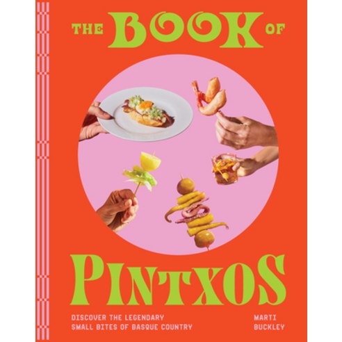 (영문도서) The Book of Pintxos: Discover the Legendary Small Bites of Basque Country Hardcover, Artisan Publishers, English, 9781579659875