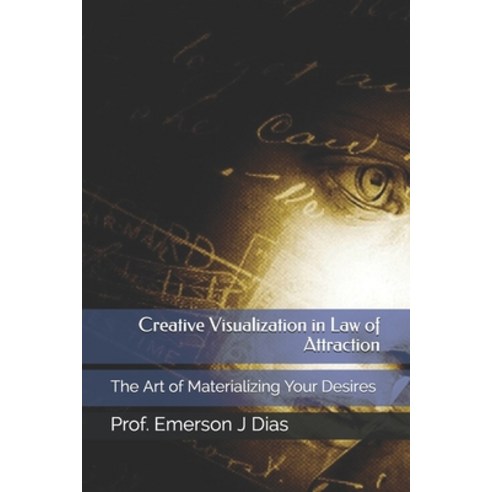 Visualization in Law of Attraction: The Art of Materializing Your Desires Paperback, Independently Published