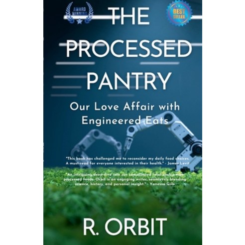 (영문도서) The Processed Pantry: Our Love Affair with Engineered Eats Paperback, Lulu.com, English, 9781446779965