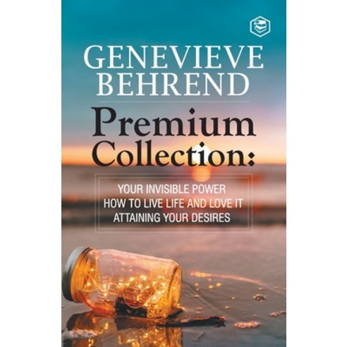 (영문도서) Geneviève Behrend - Premium Collection: Your Invisible Power How to Live Life and Love it A... Paperback, Sanage Publishing House Llp, English, 9789395741651