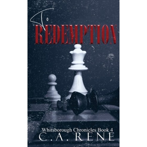 (영문도서) To Redemption: Whitsborough Chronicles Book 4 Paperback, C.A. Rene, English, 9781990675225