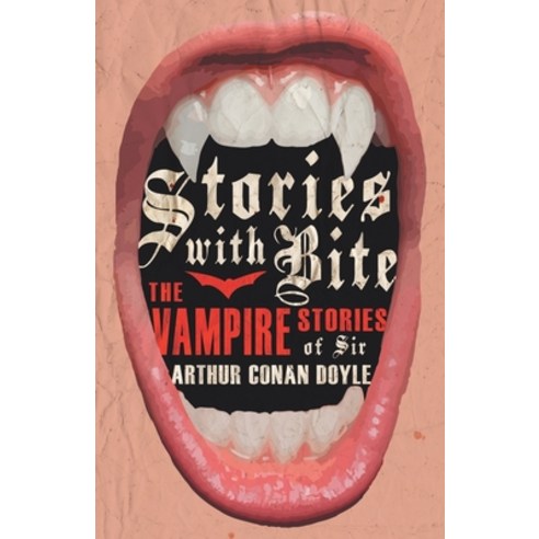 (영문도서) Stories with Bite - The Vampire Stories of Sir Arthur Conan Doyle Paperback, Fantasy and Horror Classics, English, 9781447407393