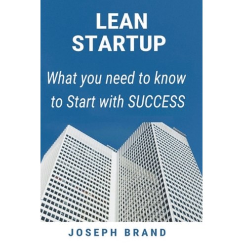 (영문도서) Lean Startup: What you Need to Know to Start with Success Paperback, Joseph Brand, English, 9798201548285