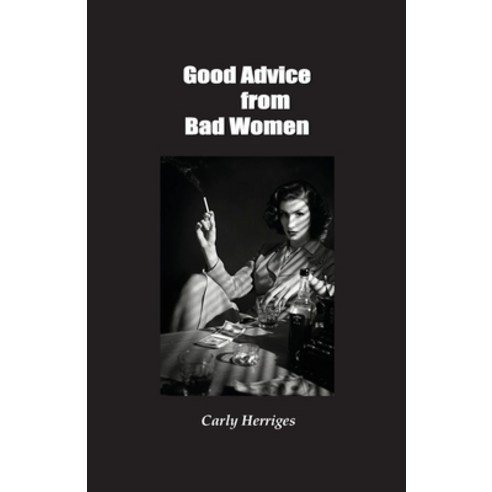(영문도서) Good Advice from Bad Women Paperback, Silver Bow Publishing, English, 9781774030448