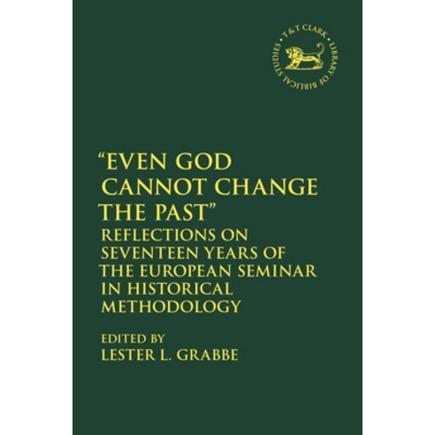 Even God Cannot Change the Past: Reflections on Seventeen Years of the European Seminar in Historica... Paperback, Bloomsbury Publishing PLC