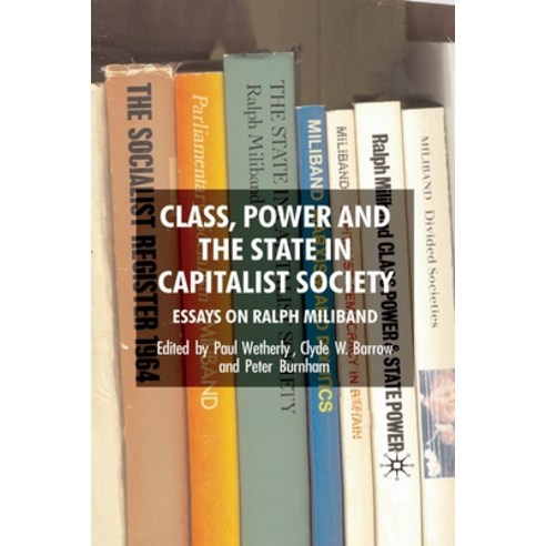 (영문도서) Class Power and the State in Capitalist Society: Essays on Ralph Miliband Paperback, Palgrave MacMillan, English, 9781349279777
