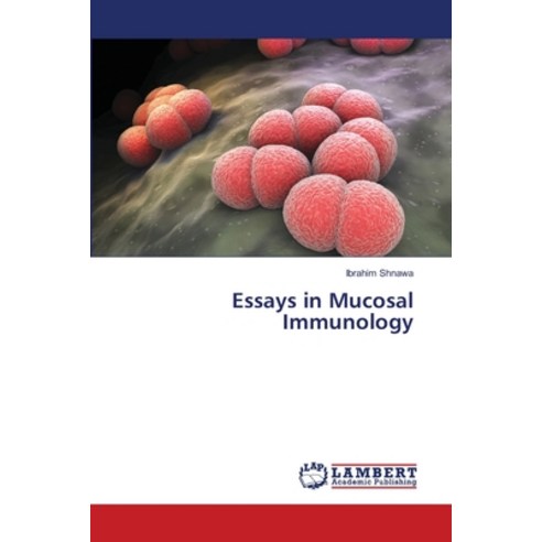 Essays in Mucosal Immunology Paperback, LAP Lambert Academic Publis..., English, 9786139824885