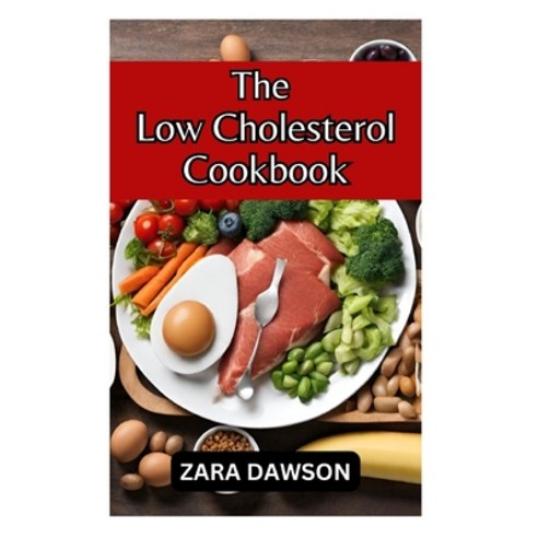 (영문도서) The Low Cholesterol Cookbook: Nourish Your Heart and Soul Paperback, Independently Published, English, 9798863166377