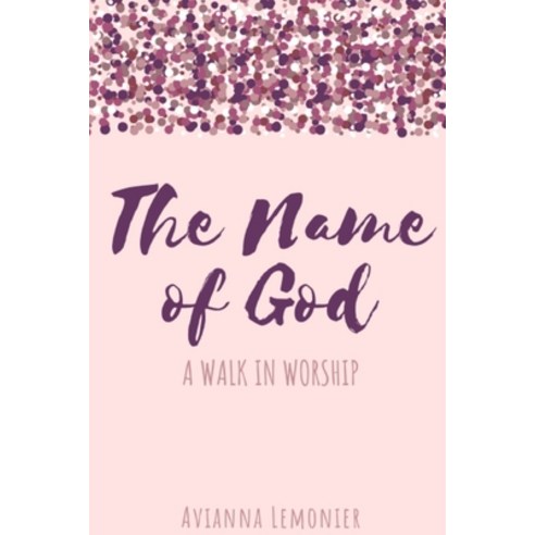(영문도서) The Name of God: A Walk In Worship Paperback, Avianna Lemonier, English, 9780578642277