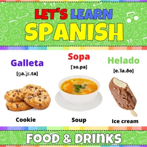 Let''s Learn Spanish: Food & Drinks: Spanish Picture Book With English Translations and Transcription... Paperback, Independently Published, 9798706570330