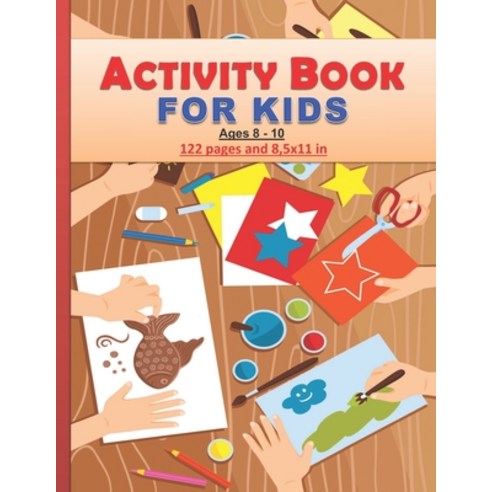 Activity Book for Kids: Amazing activity Book for kids between 8 and 10 years old both boys and girl... Paperback, Independently Published