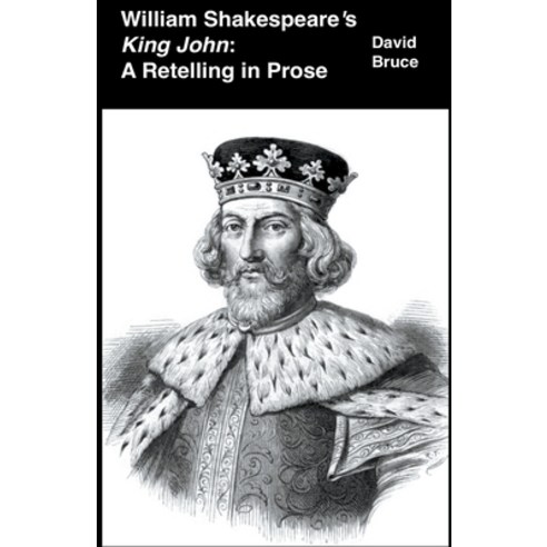 (영문도서) William Shakespeare''s King John: A Retelling in Prose Paperback, David Bruce, English, 9798201731564