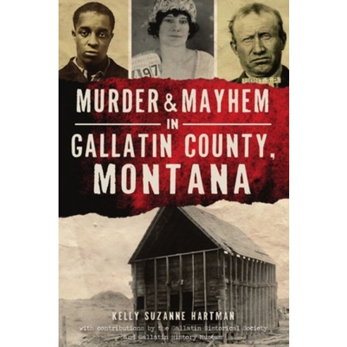 (영문도서) Murder & Mayhem in Gallatin County Montana Paperback, History Press, English, 9781467149143