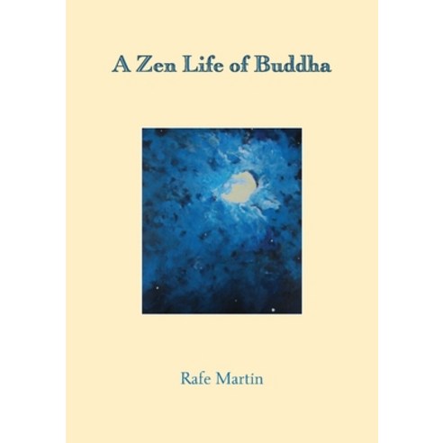 (영문도서) A Zen Life of Buddha Paperback, Sumeru Press Inc., English, 9781896559896