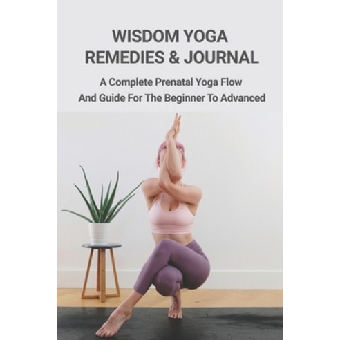 (영문도서) Wisdom Yoga Remedies & Journal: A Complete Prenatal Yoga Flow And Guide For The Beginner To A... Paperback, Independently Published, English, 9798747702608