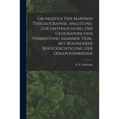 (영문도서) Grundzüge Der Marinen Tiergeographie. Anleitung Zur Untersuchung Der Geographischen Verbreitu... Paperback, Legare Street Press, English, 9781015317604