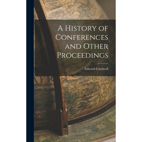 (영문도서) A History of Conferences and Other Proceedings Hardcover, Legare Street Press, English, 9781018228815