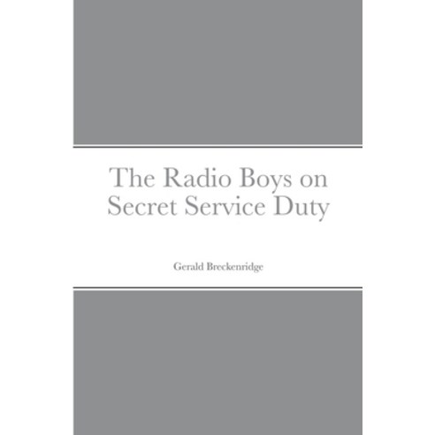 (영문도서) The Radio Boys on Secret Service Duty Paperback, Lulu.com, English, 9781387686315