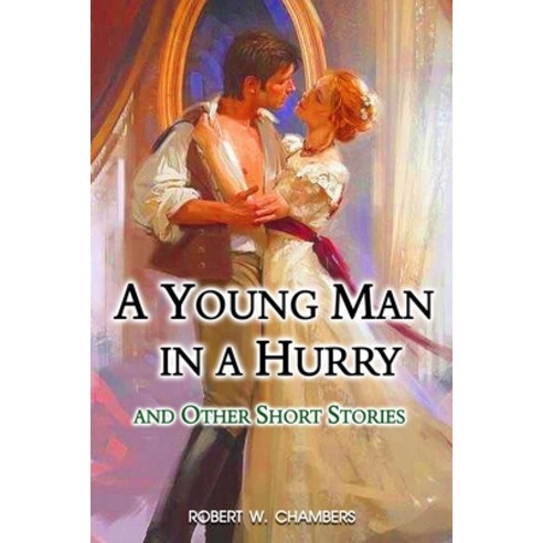 A Young man in a Hurry And Other Short Stories: With Classics and Original Illustrations Paperback, Independently Published