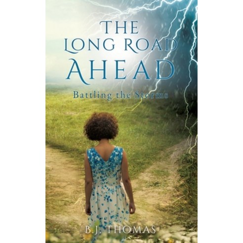 (영문도서) The Long Road Ahead: Battling the Storms Paperback, Xulon Press, English, 9781662834851