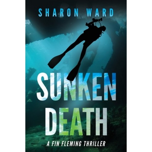 (영문도서) Sunken Death: A Fin Fleming Thriller Paperback, Penster Press, English, 9781735051185